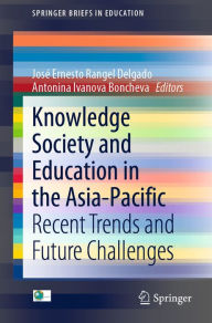 Title: Knowledge Society and Education in the Asia-Pacific: Recent Trends and Future Challenges, Author: José Ernesto Rangel Delgado