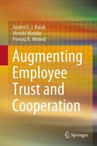 Title: Augmenting Employee Trust and Cooperation, Author: Andrei O. J. Kwok