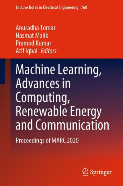 Machine Learning, Advances in Computing, Renewable Energy and Communication: Proceedings of MARC 2020