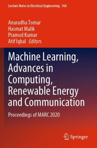 Machine Learning, Advances in Computing, Renewable Energy and Communication: Proceedings of MARC 2020