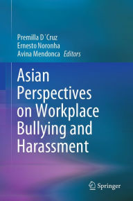 Title: Asian Perspectives on Workplace Bullying and Harassment, Author: Premilla DCruz