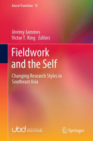 Title: Fieldwork and the Self: Changing Research Styles in Southeast Asia, Author: Jérémy Jammes