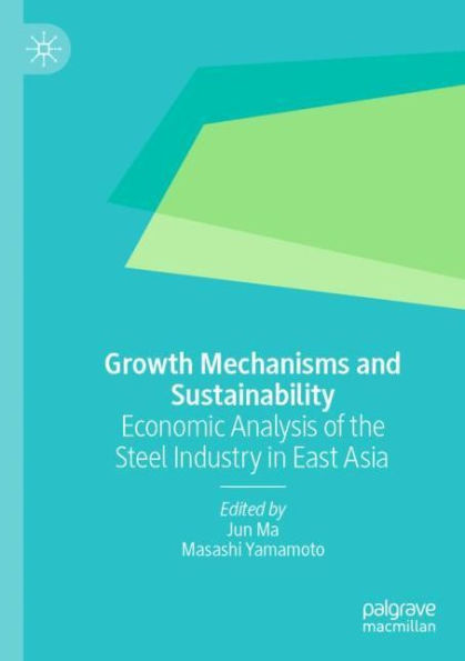 Growth Mechanisms and Sustainability: Economic Analysis of the Steel Industry East Asia
