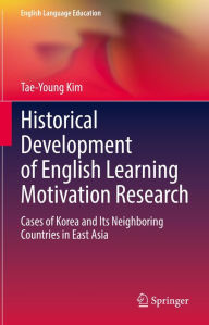 Title: Historical Development of English Learning Motivation Research: Cases of Korea and Its Neighboring Countries in East Asia, Author: Tae-Young Kim