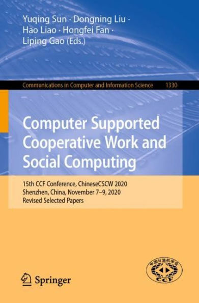 Computer Supported Cooperative Work and Social Computing: 15th CCF Conference, ChineseCSCW 2020, Shenzhen, China, November 7-9, 2020, Revised Selected Papers