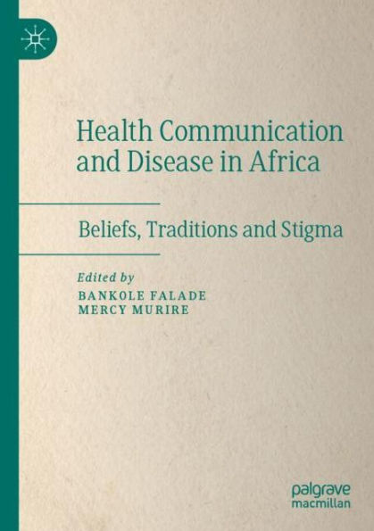 Health Communication and Disease Africa: Beliefs, Traditions Stigma