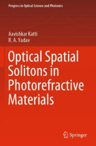 Title: Optical Spatial Solitons in Photorefractive Materials, Author: Aavishkar Katti