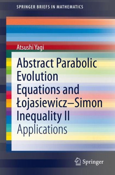 Abstract Parabolic Evolution Equations and Lojasiewicz-Simon Inequality II: Applications