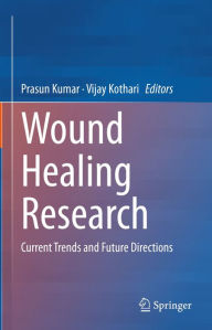 Title: Wound Healing Research: Current Trends and Future Directions, Author: Prasun Kumar