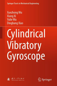 Title: Cylindrical Vibratory Gyroscope, Author: Xuezhong Wu