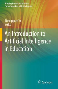Title: An Introduction to Artificial Intelligence in Education, Author: Shengquan Yu