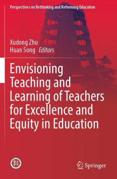 Envisioning Teaching and Learning of Teachers for Excellence Equity Education