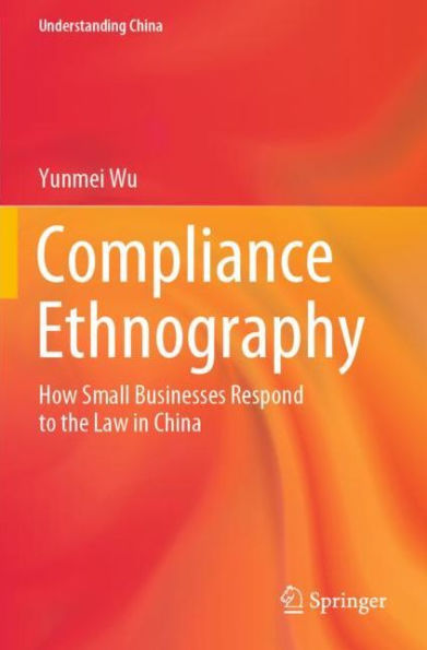 Compliance Ethnography: How Small Businesses Respond to the Law China