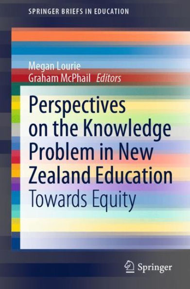 Perspectives on the Knowledge Problem New Zealand Education: Towards Equity
