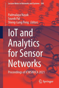 Title: IoT and Analytics for Sensor Networks: Proceedings of ICWSNUCA 2021, Author: Padmalaya Nayak