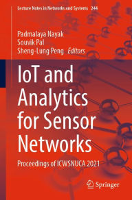 Title: IoT and Analytics for Sensor Networks: Proceedings of ICWSNUCA 2021, Author: Padmalaya Nayak