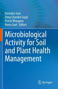 Title: Microbiological Activity for Soil and Plant Health Management, Author: Ravindra Soni