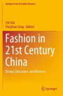 Fashion in 21st Century China: Design, Education, and Business