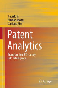 Title: Patent Analytics: Transforming IP Strategy into Intelligence, Author: Jieun Kim