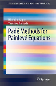 Title: Padé Methods for Painlevé Equations, Author: Hidehito Nagao