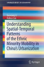 Understanding Spatial-Temporal Patterns of the Ethnic Minority Mobility in China's Urbanization