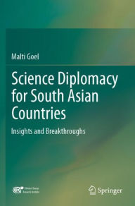 Title: Science Diplomacy for South Asian Countries: Insights and Breakthroughs, Author: Malti Goel
