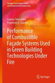 Title: Performance of Combustible Façade Systems Used in Green Building Technologies Under Fire, Author: Gaurav Srivastava