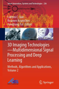 Title: 3D Imaging Technologies-Multidimensional Signal Processing and Deep Learning: Methods, Algorithms and Applications, Volume 2, Author: Lakhmi C. Jain