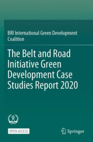 Title: The Belt and Road Initiative Green Development Case Studies Report 2020, Author: BRI International Green Development