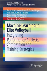 Title: Machine Learning in Elite Volleyball: Integrating Performance Analysis, Competition and Training Strategies, Author: Rabiu Muazu Musa
