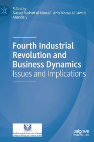 Title: Fourth Industrial Revolution and Business Dynamics: Issues and Implications, Author: Nasser Rashad Al Mawali