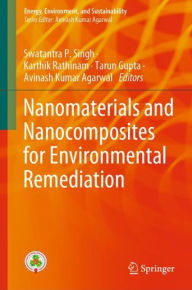 Title: Nanomaterials and Nanocomposites for Environmental Remediation, Author: Swatantra P. Singh