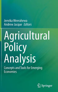 Title: Agricultural Policy Analysis: Concepts and Tools for Emerging Economies, Author: Jeevika Weerahewa