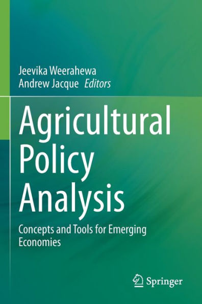 Agricultural Policy Analysis: Concepts and Tools for Emerging Economies