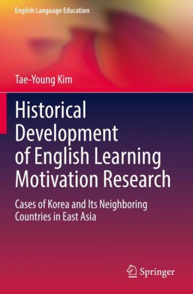 Historical Development of English Learning Motivation Research: Cases Korea and Its Neighboring Countries East Asia
