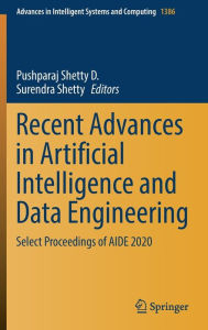 Title: Recent Advances in Artificial Intelligence and Data Engineering: Select Proceedings of AIDE 2020, Author: Pushparaj Shetty D.