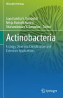 Actinobacteria: Ecology, Diversity, Classification and Extensive Applications