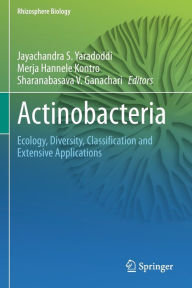 Title: Actinobacteria: Ecology, Diversity, Classification and Extensive Applications, Author: Jayachandra S. Yaradoddi