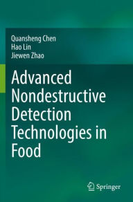 Title: Advanced Nondestructive Detection Technologies in Food, Author: Quansheng Chen