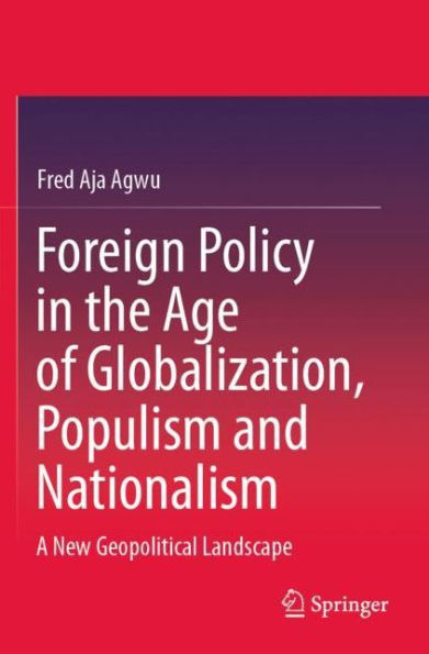 Foreign Policy the Age of Globalization, Populism and Nationalism: A New Geopolitical Landscape