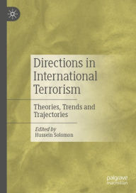 Title: Directions in International Terrorism: Theories, Trends and Trajectories, Author: Hussein Solomon