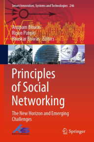 Title: Principles of Social Networking: The New Horizon and Emerging Challenges, Author: Anupam Biswas