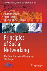 Title: Principles of Social Networking: The New Horizon and Emerging Challenges, Author: Anupam Biswas