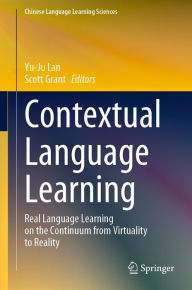 Title: Contextual Language Learning: Real Language Learning on the Continuum from Virtuality to Reality, Author: Yu-Ju Lan