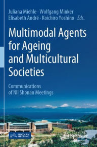 Title: Multimodal Agents for Ageing and Multicultural Societies: Communications of NII Shonan Meetings, Author: Juliana Miehle