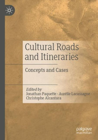 Cultural Roads and Itineraries: Concepts Cases