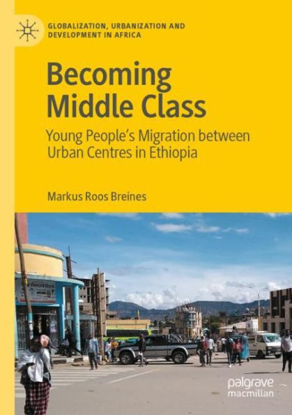 Becoming Middle Class: Young People's Migration between Urban Centres Ethiopia