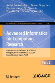 Title: Advanced Informatics for Computing Research: 4th International Conference, ICAICR 2020, Gurugram, India, December 26-27, 2020, Revised Selected Papers, Part II, Author: Ashish Kumar Luhach