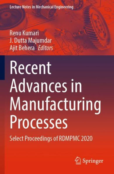 Recent Advances Manufacturing Processes: Select Proceedings of RDMPMC 2020