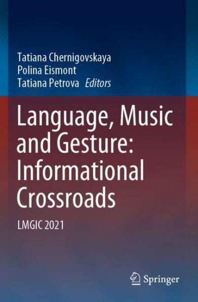 Language, Music and Gesture: Informational Crossroads: LMGIC 2021